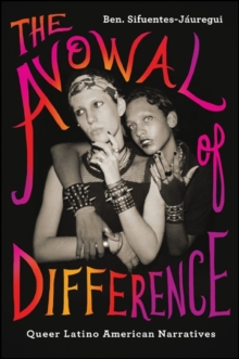 The Avowal of Difference : Queer Latino American Narratives