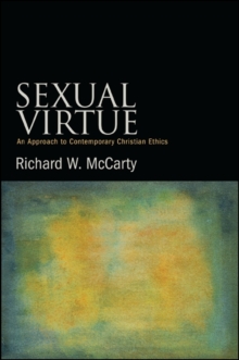 Sexual Virtue : An Approach to Contemporary Christian Ethics