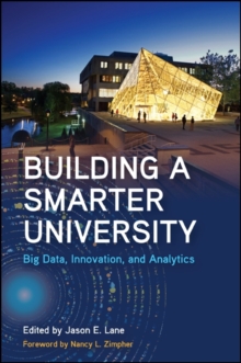 Building a Smarter University : Big Data, Innovation, and Analytics