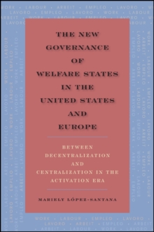 The New Governance of Welfare States in the United States and Europe : Between Decentralization and Centralization in the Activation Era