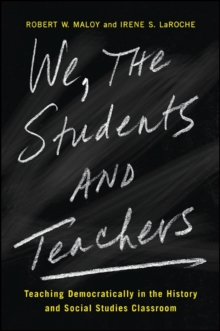 We, the Students and Teachers : Teaching Democratically in the History and Social Studies Classroom