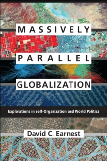 Massively Parallel Globalization : Explorations in Self-Organization and World Politics