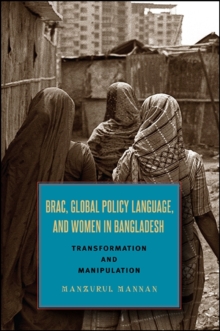 BRAC, Global Policy Language, and Women in Bangladesh : Transformation and Manipulation