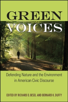 Green Voices : Defending Nature and the Environment in American Civic Discourse