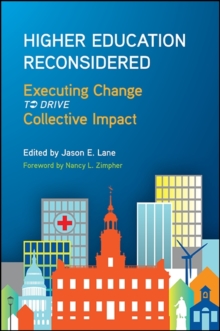 Higher Education Reconsidered : Executing Change to Drive Collective Impact