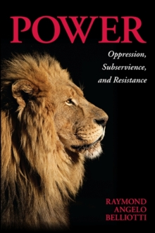 Power : Oppression, Subservience, and Resistance