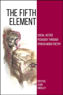 The Fifth Element : Social Justice Pedagogy through Spoken Word Poetry