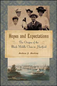 Hopes and Expectations : The Origins of the Black Middle Class in Hartford