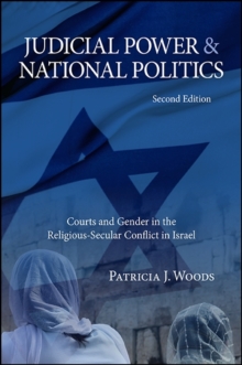 Judicial Power and National Politics, Second Edition : Courts and Gender in the Religious-Secular Conflict in Israel