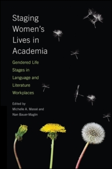 Staging Women's Lives in Academia : Gendered Life Stages in Language and Literature Workplaces