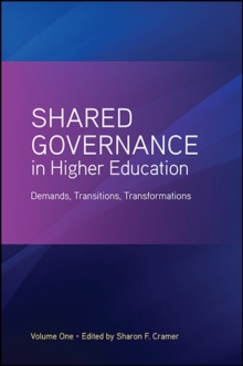 Shared Governance in Higher Education, Volume 1 : Demands, Transitions, Transformations