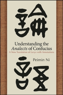 Understanding the Analects of Confucius : A New Translation of Lunyu with Annotations