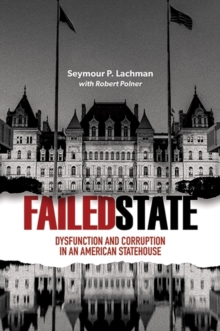 Failed State : Dysfunction and Corruption in an American Statehouse