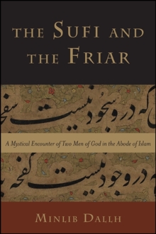 The Sufi and the Friar : A Mystical Encounter of Two Men of God in the Abode of Islam