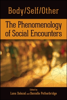 Body/Self/Other : The Phenomenology of Social Encounters