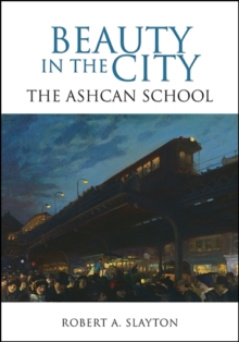 Beauty in the City : The Ashcan School