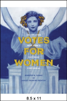 Votes for Women : Celebrating New York's Suffrage Centennial