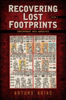 Recovering Lost Footprints, Volume 1 : Contemporary Maya Narratives