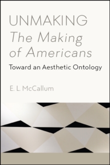 Unmaking The Making of Americans : Toward an Aesthetic Ontology