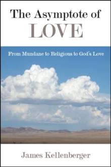 The Asymptote of Love : From Mundane to Religious to God's Love