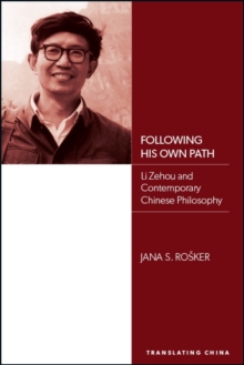 Following His Own Path : Li Zehou and Contemporary Chinese Philosophy