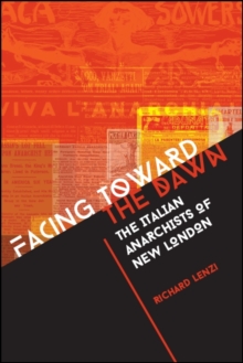 Facing toward the Dawn : The Italian Anarchists of New London