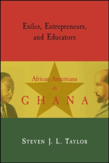 Exiles, Entrepreneurs, and Educators : African Americans in Ghana