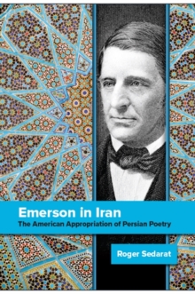 Emerson in Iran : The American Appropriation of Persian Poetry