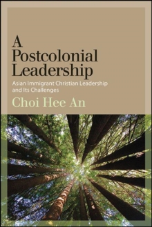 A Postcolonial Leadership : Asian Immigrant Christian Leadership and Its Challenges