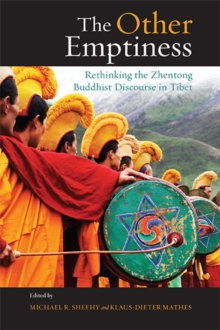 The Other Emptiness : Rethinking the Zhentong Buddhist Discourse in Tibet