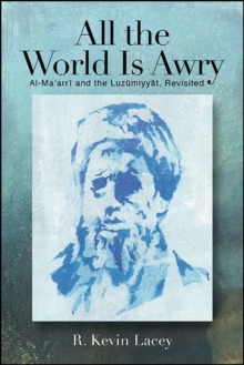 All the World Is Awry : Al-Ma?arri and the Luzumiyyat, Revisited