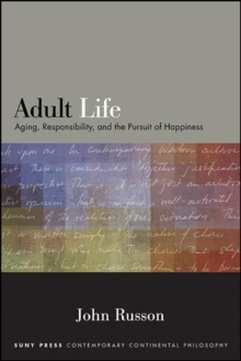 Adult Life : Aging, Responsibility, and the Pursuit of Happiness