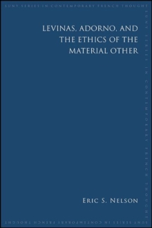 Levinas, Adorno, and the Ethics of the Material Other