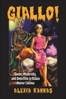 Giallo! : Genre, Modernity, and Detection in Italian Horror Cinema