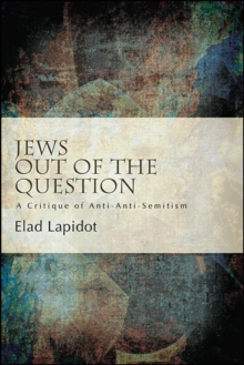 Jews Out of the Question : A Critique of Anti-Anti-Semitism