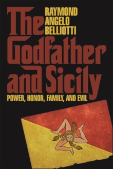 The Godfather and Sicily : Power, Honor, Family, and Evil