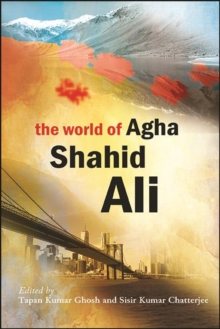 The World of Agha Shahid Ali