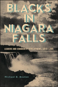 Blacks in Niagara Falls : Leaders and Community Development, 1850-1985