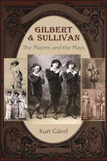 Gilbert and Sullivan : The Players and the Plays