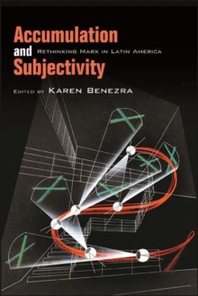 Accumulation and Subjectivity : Rethinking Marx in Latin America