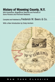 History of Wyoming County, N.Y. : With Illustrations, Biographical Sketches and Portraits of Some Pioneers and Prominent Residents