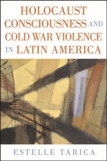 Holocaust Consciousness and Cold War Violence in Latin America