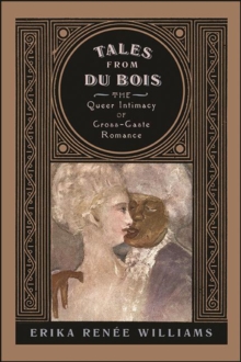 Tales from Du Bois : The Queer Intimacy of Cross-Caste Romance