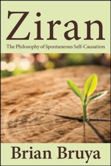 Ziran : The Philosophy of Spontaneous Self-Causation