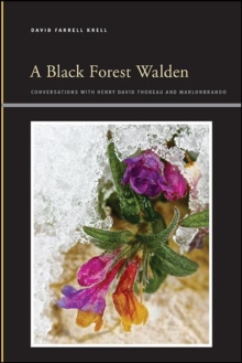 A Black Forest Walden : Conversations with Henry David Thoreau and Marlonbrando