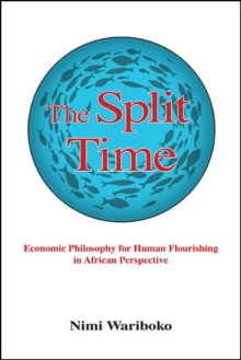 The Split Time : Economic Philosophy for Human Flourishing in African Perspective