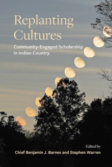 Replanting Cultures : Community-Engaged Scholarship in Indian Country