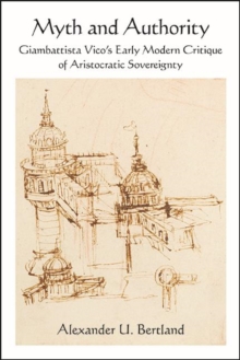 Myth and Authority : Giambattista Vico's Early Modern Critique of Aristocratic Sovereignty