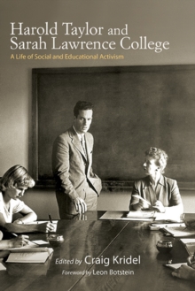 Harold Taylor and Sarah Lawrence College : A Life of Social and Educational Activism