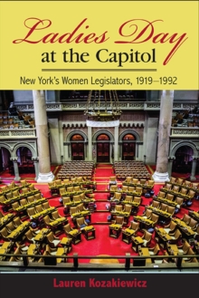 Ladies' Day at the Capitol : New York's Women Legislators, 1919-1992